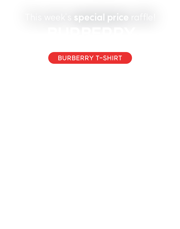 This Week's special price raffle! BURBERRY [BURBERRY T-SHIRT] 기간: 11.28 - 12.4