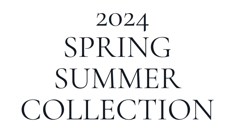 2024 SPRING SUMMER COLLECTION